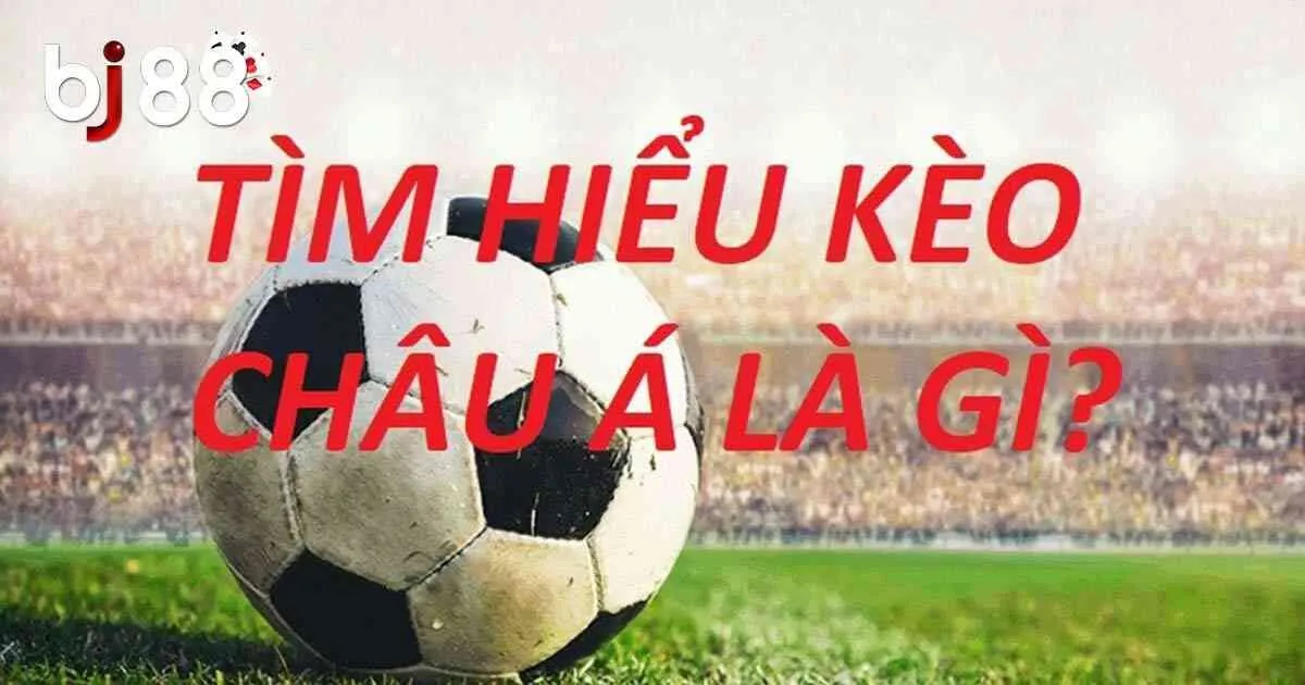 Hướng Dẫn Cách Đọc Kèo Châu Á Mà Tân Thủ Cần Phải Biết 1 Hướng Dẫn Cách Đọc Kèo Châu Á Mà Tân Thủ Cần Phải Biết